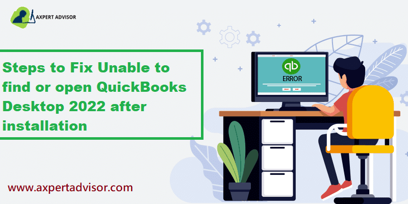 Unable to find or open QuickBooks Desktop 2022 after installation - Solve (Featuring Image)
