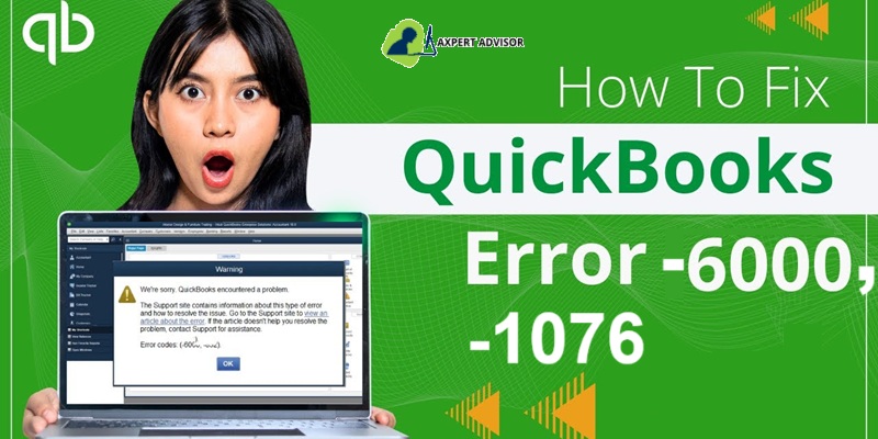 How to Resolve QuickBooks Error 6000 1076?